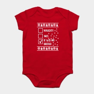 Funny Naughty List Ugly Christmas Pattern, It was My Brother Baby Bodysuit